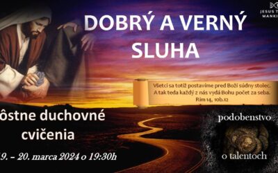 Pôstne duchovné cvičenia Ježiš ľudstvu, Dobrý a verný sluha – 19.03 – 20.03.2024